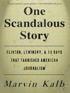 One Scandalous Story (eBook): Clinton, Lewinsky, and Thirteen Days That Tarnishe